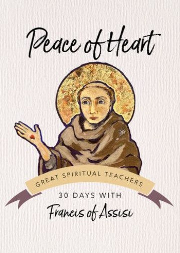 Peace of Heart: Francis of Assisi 30 days