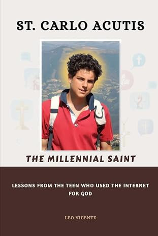 St Carlo Acutis The Millennial Saint