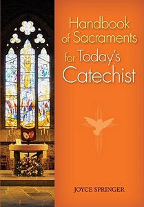 Handbook of Sacraments for Today's Catechist