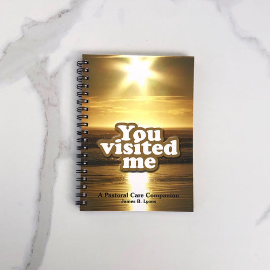 You Visited Me: Pastoral Care Companion