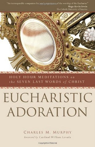 Eucharistic Adoration: Holy Hour Meditations