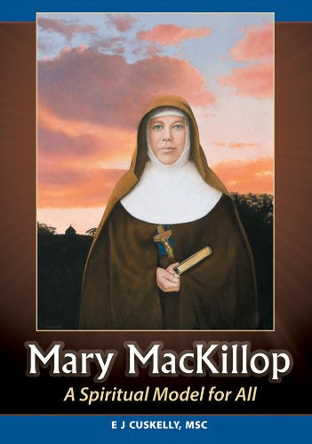Mary MacKillop - A Spiritual Model for All