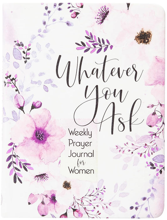 Whatever You Ask - Weekly Prayer Journal for Women