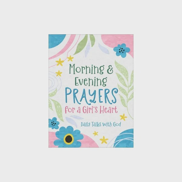 Morning & Evening Prayers for a Girl's Heart Ages 8-12