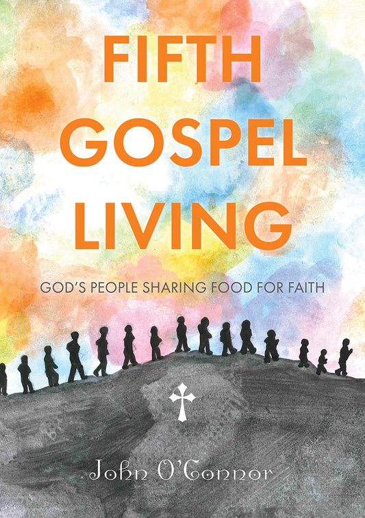 Fifth Gospel Living - Fr John O'Connor