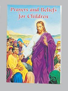 Prayers and Beliefs for Children  - Catholic Classics