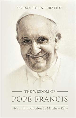 The Wisdom of Pope Francis - 365 days of inspiration