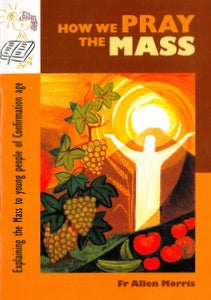 How We Pray the Mass - Confirmation age