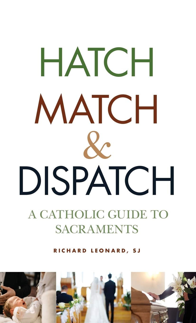 Hatch Match & Dispatch: A Catholic Guide to Sacraments