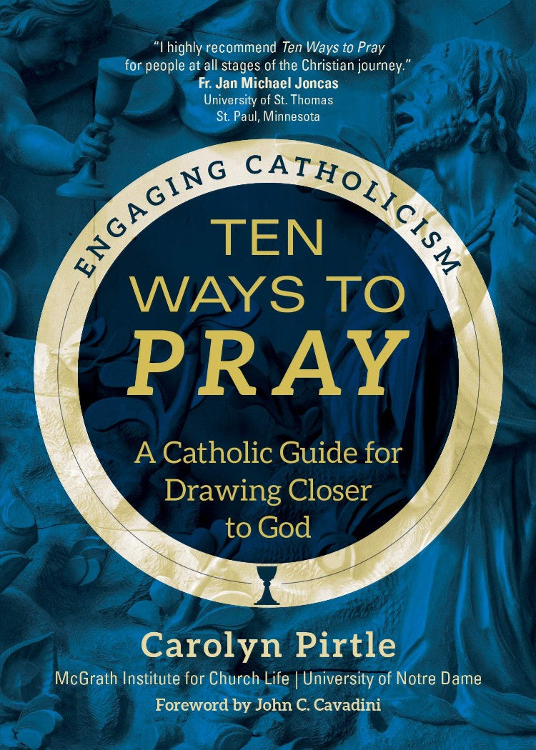 Ten Ways to Pray - A Catholic Guide