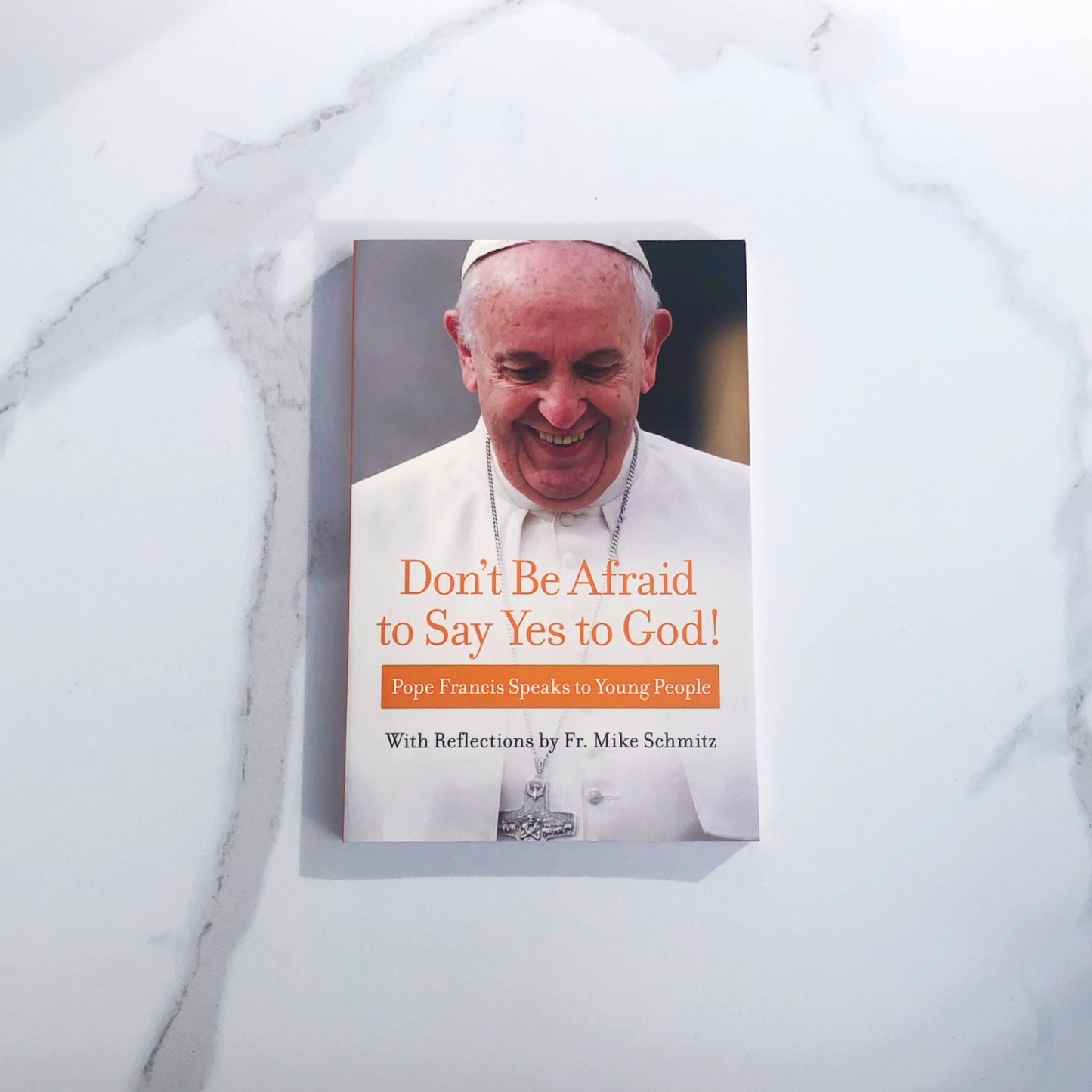 Don't Be Afraid to Say Yes to God - Pope Francis
