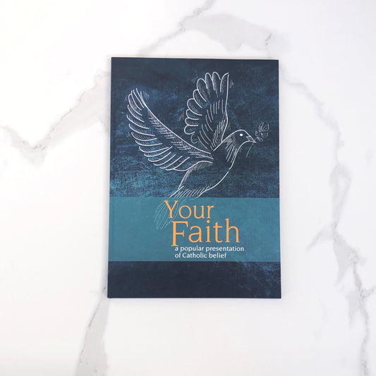 Your Faith - A Popular Presentation of Catholic Belief